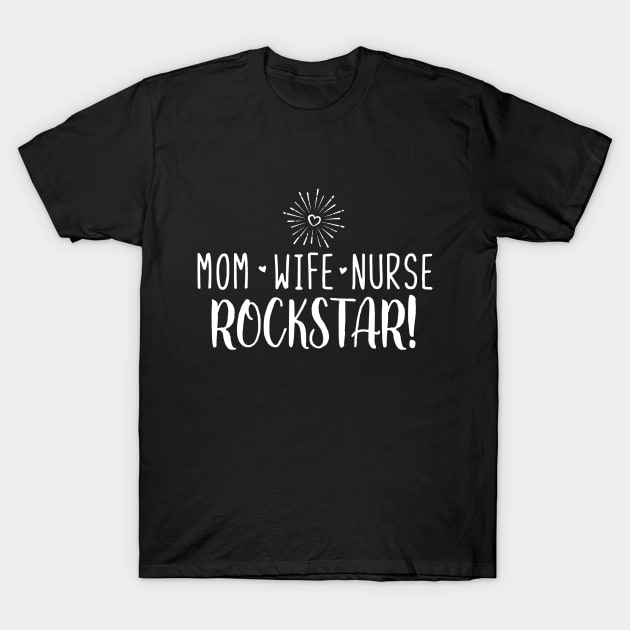 Mom Wife Nurse Rockstar T-Shirt by TheStuffHut